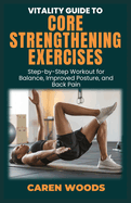 Vitality Guide to Core Strengthening Exercises: Step-by-Step Workout for Balance, Improved Posture, and Back Pain