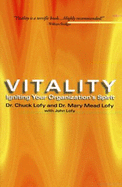 Vitality: Igniting Your Organization's Spirit - Lofy, Carl, and Lofy, Mary M, and Lofy, Chuck