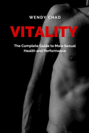 Vitality: The Complete Guide to Male Sexual Health and Performance