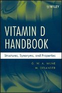 Vitamin D Handbook: Structures, Synonyms, and Properties - Milne, G W a, and Delander, M
