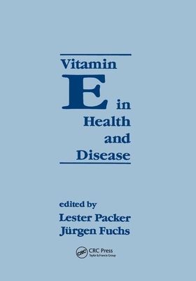 Vitamin E in Health and Disease: Biochemistry and Clinical Applications - Packer, Lester