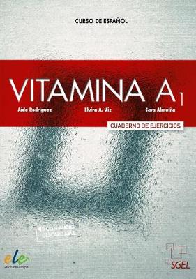 Vitamina A1 : Exercises Book with free coded access to the Aula Electronica: Cuaderno de Ejercicios - Rodriguez, Aida, and Viz, Elvira, and Almuina, Sara