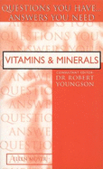 Vitamins and Minerals: Questions You Have... Answers You Need