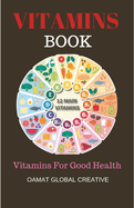 Vitamins Book: Vitamins For Good Health, Vitamins For teens, prenatal vitamins