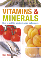 Vitamins & Minerals: How to Get the Nutrients Your Body Needs