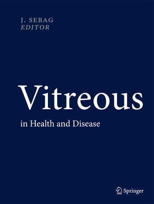 Vitreous: in Health and Disease - Sebag, J. (Editor)