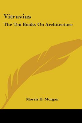 Vitruvius: The Ten Books On Architecture - Morgan, Morris H (Translated by)