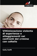 Vittimizzazione violenta di esperienze e atteggiamenti nei confronti del crimine con coltello