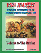 Viva Juarez!: Volume 2 The Battles