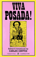 Viva Posada!: A Salute to the Great Printmaker of the Mexican Revolution