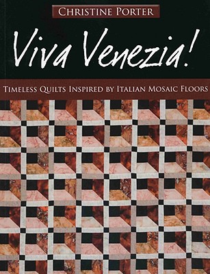 Viva Venezia!-Print-on-Demand-Edition: Timeless Quilts Inspired by Italian Mosaic Floors - Porter, Christine