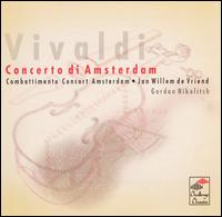 Vivaldi: Concerto di Amsterdam - Combattimento Consort Amsterdam; Gordan Nikolic (violin)
