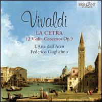 Vivaldi: La Cetra - 12 Violin Concertos, Op. 9 - Davide Pozzi (harpsichord); Elisa Citterio (violin); Esther Crazzolara (concertina); Federico Guglielmo (violin);...