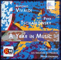 Vivaldi, Tschaikowsky: A Year in Music - Herv le Floch (violin); Les Solistes Des Frances; Yakov Kasman (piano); Jean-Claude Hartemann (conductor)