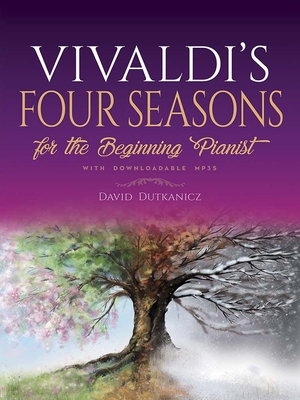 Vivaldi's Four Seasons: For the Beginning Pianist with Downloadable Mp3s - Dutkanicz, David