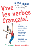 Vive Les Verbes Fran?ais!: 6,000 Verbs to Add Savoir-Flair to Your French