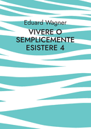 Vivere o semplicemente esistere 4: Sono soddisfatto?