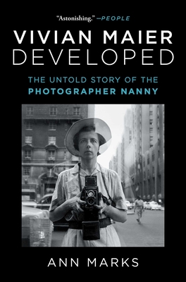 Vivian Maier Developed: The Untold Story of the Photographer Nanny - Marks, Ann