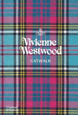 Vivienne Westwood Catwalk: The Complete Collections - Fury, Alexander, and Westwood, Vivienne (Contributions by), and Kronthaler, Andreas (Contributions by)