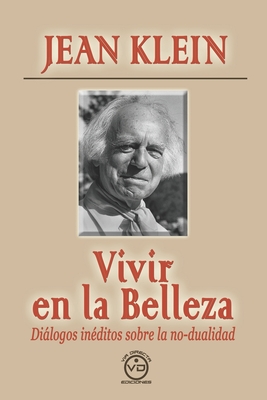 Vivir En La Belleza: Dilogos in?ditos sobre la no-dualidad - Plana, Antonio (Editor), and Gomez, Nieves (Translated by), and Luna, Javier (Illustrator)