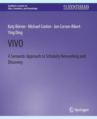Vivo: A Semantic Portal for Scholarly Networking Across Disciplinary Boundaries - Borner, Katy, and Ding, Ying, and Conlon, Mike