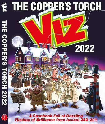 Viz Annual 2022: The Copper's Torch: A casebook of dazzling flashes of brilliance from issues 282-291 - Viz Magazine
