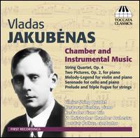 Vladas Jakubnas: Chamber and Instrumental Music - Albina Siksniute (piano); Kasparas Uinskas (piano); Rusne Mataityte (violin); Vilnius String Quartet;...