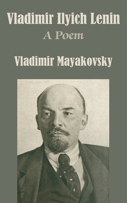 Vladimir Ilyich Lenin: A Poem - Mayakovsky, Vladimir