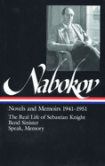Vladimir Nabokov: Novels and Memoirs 1941-1951 (Loa #87): The Real Life of Sebastian Knight / Bend Sinister / Speak, Memory