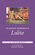 Vladimir Nabokov's Lolita: A Casebook