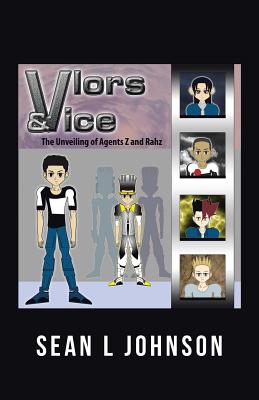 VLORs & VICE: The Unveiling of Agents Z and Rahz - Johnson, Sean L