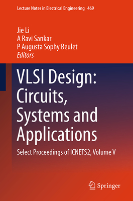 VLSI Design: Circuits, Systems and Applications: Select Proceedings of Icnets2, Volume V - Li, Jie (Editor), and Sankar, A Ravi (Editor), and Beulet, P Augusta Sophy (Editor)