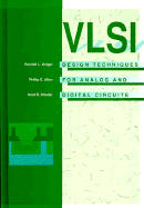 VLSI Design Techniques for Analog and Digital Circuits - Geiger, Randall, and Allen, Phillip, and Strader Ii, Noel