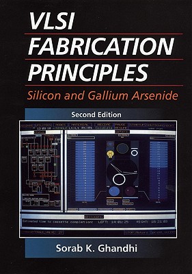 VLSI Fabrication Principles: Silicon and Gallium Arsenide - Ghandhi, Sorab K