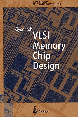 VLSI Memory Chip Design - Itoh, Kiyoo