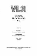 Vlsi Signal Processing VII - Rabaey, Jan, and Chau, Paul M., and Eldon, John (Editor)