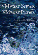 Vmware Server and Vmware Player. the Way Forward for Virtualization