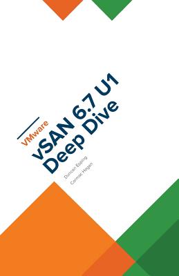 VMware vSAN 6.7 U1 Deep Dive - Epping, Duncan, and Hogan, Cormac