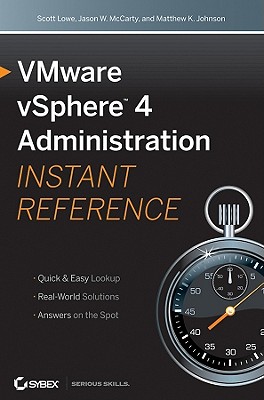 VMware vSphere 4 Administration: Instant Reference - Lowe, Scott, and McCarty, Jason W, and Johnson, Matthew K