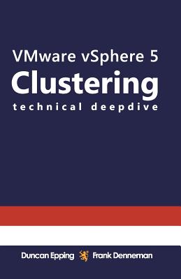 Vmware Vsphere 5 Clustering Technical Deepdive - Epping, Duncan, and Denneman, Frank