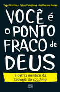 Voc? ? o ponto fraco de Deus e outras mentiras da teologia do coaching