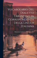 Vocabolario Del Dialetto Tarantino in Corrispondenza Della Lingua Italiana