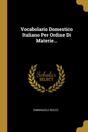 Vocabolario Domestico Italiano Per Ordine Di Materie...