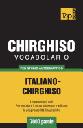 Vocabolario Italiano-Chirghiso Per Studio Autodidattico - 7000 Parole