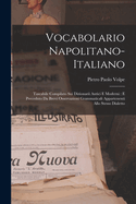 Vocabolario Napolitano-Italiano: Tascabile Compilato Sui Dizionarii Antici E Moderni: E Preceduto Da Brevi Osservazioni Grammaticali Appartenenti Allo Stesso Dialetto