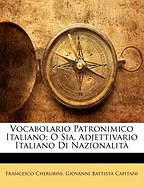Vocabolario Patronimico Italiano; O Sia, Adjettivario Italiano Di Nazionalit