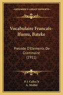 Vocabulaire Francais-Ifumu, Bateke: Precede D'Elements De Grammaire (1911)