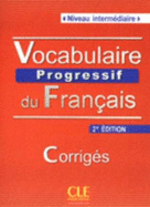 Vocabulaire progressif du francais - Nouvelle edition: Corriges (niveau in