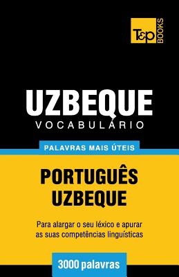 Vocabulario Portugues-Uzbeque - 3000 Palavras Mais Uteis - Taranov, Andrey