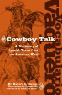 Vocabulario Vaquero/Cowboy Talk: A Dictionary of Spanish Terms from the American West - Smead, Robert N, and Slatta, Richard W, Professor, Ph.D. (Foreword by)